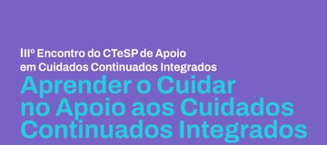 III Encontro do Curso Técnico Superior Profissional de Apoio em Cuidados Continuados Integrados