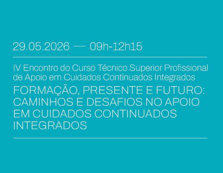IV Encontro do Curso Técnico Superior Profissional de Apoio em Cuidados Continuados